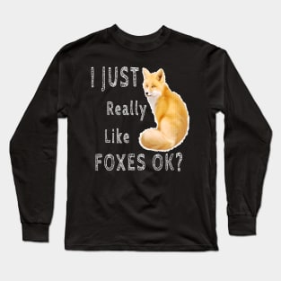 i just really like foxes Long Sleeve T-Shirt